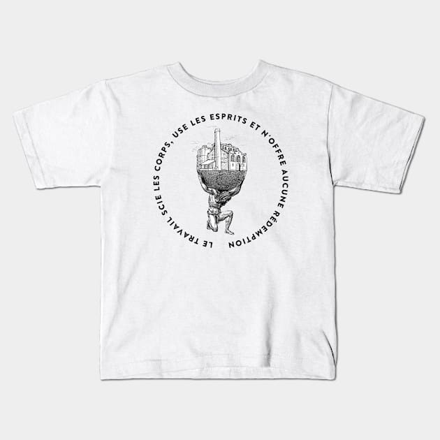 Le travail n'est pas une valeur Kids T-Shirt by annearchet